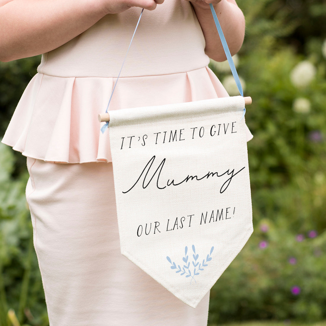 It's Time To Give Mummy Our Last Name Bridesmaid Flower Girl Page Boy Flag Wedding Sign-Weddings by Lumi